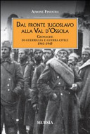 Copertina  Dal fronte jugoslavo alla Val d'Ossola : cronache di guerriglia e guerra civile, 1941-1945