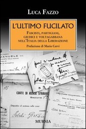 Copertina  L'ultimo fucilato : fascisti, partigiani, giudici e voltagabbana nell'Italia della Liberazione