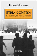 Copertina  Istria contesa : la guerra, le foibe, l'esodo