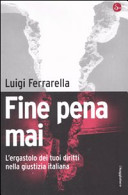 Copertina  Fine pena mai : l'ergastolo dei tuoi diritti nella giustizia italiana