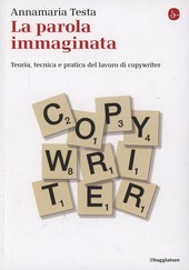 Copertina  La parola immaginata : teoria, tecnica e pratica del lavoro di copywriter