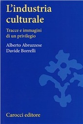Copertina  L'industria culturale : tracce e immagini di un privilegio
