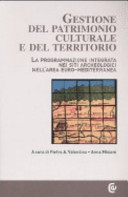 Copertina  Gestione del patrimonio culturale e del territorio : la programmazione integrata nei siti archeologici nell'area euro-mediterranea