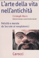 Copertina  L'arte della vita nell'antichità : felicità e morale da Socrate ai neoplatonici