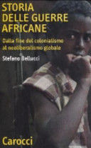 Copertina  Storia delle guerre africane : dalla fine del colonialismo al noeliberalismo globale