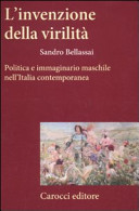 Copertina  L'invenzione della virilità : politica e immaginario maschile nell'Italia contemporanea