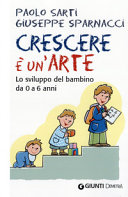 Copertina  Crescere è un'arte : lo sviluppo del bambino da 0 a 6 anni