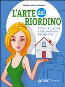 Copertina  L'arte del riordino : libera la tua casa e dai una svolta alla tua vita