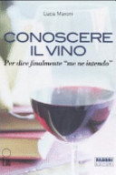 Copertina  Conoscere il vino : per dire finalmente \\me ne intendo\\