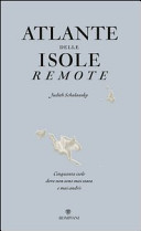 Copertina  Atlante delle isole remote : cinquanta isole dove non sono mai stata e mai andrò