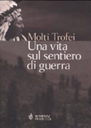 Copertina  Una vita sul sentiero di guerra : autobiografia di un capo crow