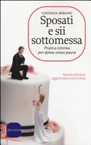 Copertina  Sposati e sii sottomessa : pratica estrema per donne senza paura