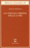 Copertina  Lo strano ordine delle cose : la vita, i sentimenti e la creazione della cultura