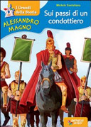 Copertina  Alessandro Magno : sui passi di un condottiero : al tempo del Regno di Macedonia