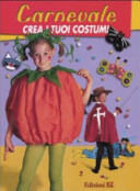 Copertina  Carnevale : crea i tuoi costumi          