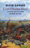 Copertina  Con l'Italia mai! : la storia mai raccontata dei Mille del Papa
