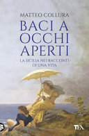 Copertina  Baci a occhi aperti : la Sicilia nei racconti di una vita : con venticinque illustrazioni nel testo