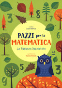 Copertina  Pazzi per la matematica : la foresta incantata