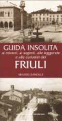 Copertina  Guida insolita ai misteri, ai segreti, alle leggende e alle curiosità del Friuli