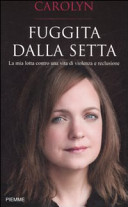 Copertina  Fuggita dalla setta : la mia lotta contro una vita di violenza e reclusione