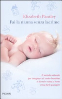 Copertina  Fai la nanna senza lacrime : il metodo naturale per insegnare al vostro bambino a dormire tutta la notte senza farlo piangere