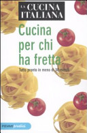 Copertina  Cucina per chi ha fretta : tutto in meno di 30 minuti          