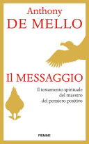 Copertina  Il messaggio : il testamento spirituale del maestro del pensiero positivo