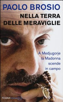 Copertina  Nella terra delle meraviglie : a Medjugorie la Madonna scende in campo