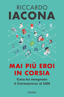 Copertina  Mai più eroi in corsia : cosa ha insegnato il Coronavirus al Servizio sanitario nazionale