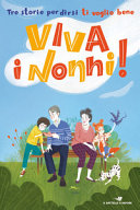 Copertina  Viva i nonni! : tre storie per dirsi ti voglio bene