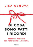 Copertina  Di cosa sono fatti i ricordi : segreti e tecniche per potenziare la memoria