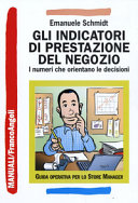 Copertina  Gli indicatori di prestazione del negozio : i numeri che orientano le decisioni : guida operativa per lo store manager