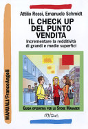 Copertina  Il check up del punto vendita : incrementare la redditivita di grandi e medie superfici : guida operativa per lo store manager