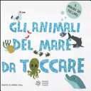 Copertina  Gli animali del mare da toccare