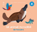 Copertina  Gli animali incredibili da toccare