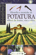 Copertina  Filosofia e tecniche di potatura : alberi da frutto, vite e olivo