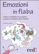 Copertina  Emozioni in fiaba : [Aiutare i bambini ad accogliere e gestire la propria sfera emotiva]