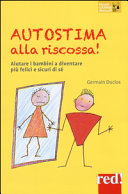 Copertina  Autostima alla riscossa! : [Aiutare i bambini a diventare più felici e sicuri di sè]