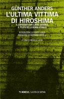 Copertina  L'ultima vittima di Hiroshima : il carteggio con Claude Eatherly, il pilota della bomba atomica