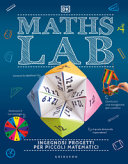 Copertina  Maths lab : ingegnosi progetti per piccoli matematici