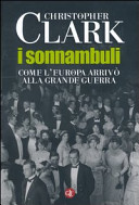 Copertina  I sonnambuli : come l'Europa arrivò alla grande guerra