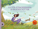 Copertina  Le vita straordinaria di Beatrix Potter e la storia di Peter Coniglio