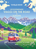 Copertina  Leggendari viaggi on the road in Europa : 200 emozionanti itinerari su strada