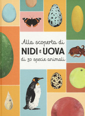 Copertina  Alla scoperta di nidi e uova di 30 specie animali