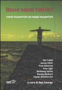 Copertina  Dove sono finito ? : storie inaspettate da luoghi inaspettati