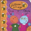 Copertina  La collina delle api : Oscar e Olivia : con cinque pagine pop-up!