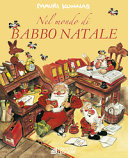 copertina Nel mondo di Babbo Natale : un libro su Babbo Natale e i suoi gnomi presso il monte Korvatunturi