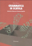 Copertina  Grammatica in scatola : laboratorio di base per la riflessione linguistica