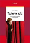 Copertina  Teatroterapia : prevenzione, educazione e riabilitazione