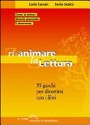 Copertina  Ri-animare la lettura : 55 giochi per divertirsi con i libri : come la lettura diventa piacevole. E divertente